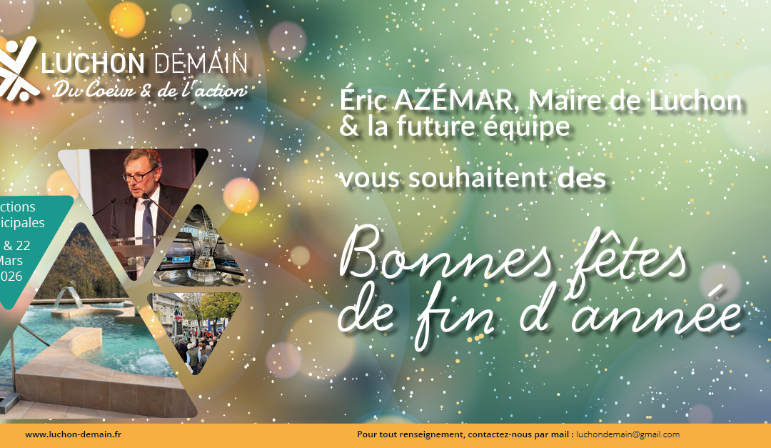 L’équipe « Luchon Demain » vous souhaite de très belles fêtes de fin d’année